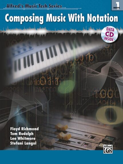 Alfred's Music Tech Series: Composing Music With Notation - Book 1